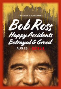 Bob Ross Happy Accidents Betrayal Greed Netflix Documentary Reputation Analysis